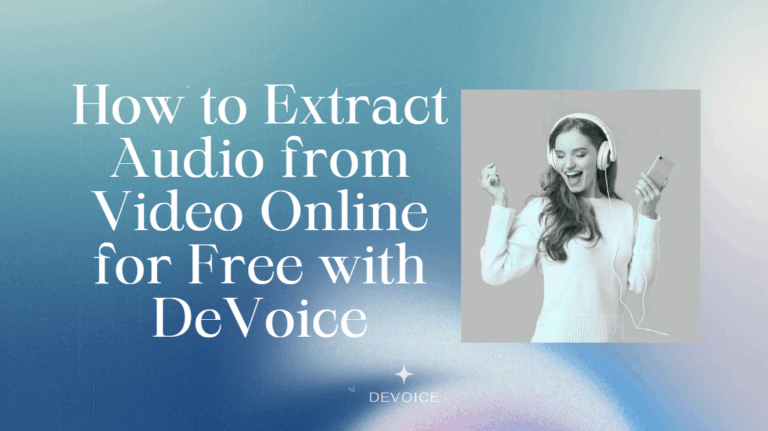 How to Extract Audio from Video Online for Free with DeVoice